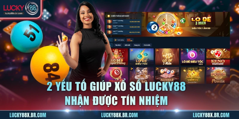 2 yếu tố giúp xổ số Lucky88 nhận được tín nhiệm