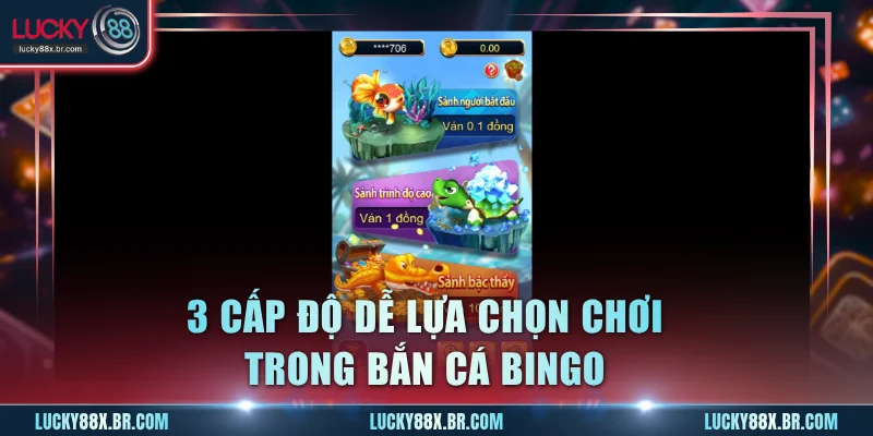 3 cấp độ dễ lựa chọn chơi trong bắn cá bingo