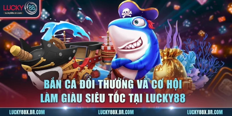 Bắn Cá Đổi Thưởng