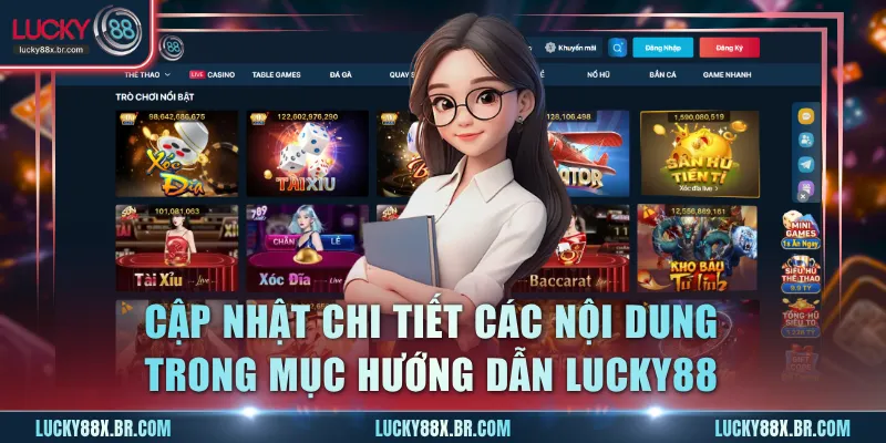 Cập nhật chi tiết các nội dung trong mục hướng dẫn Lucky88