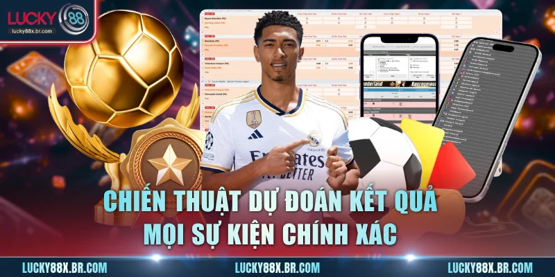 Chiến thuật dự đoán kết quả mọi sự kiện chính xác