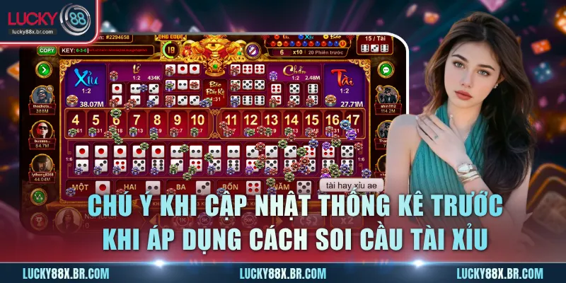 Chú ý khi cập nhật thống kê trước khi áp dụng cách soi cầu Tài Xỉu