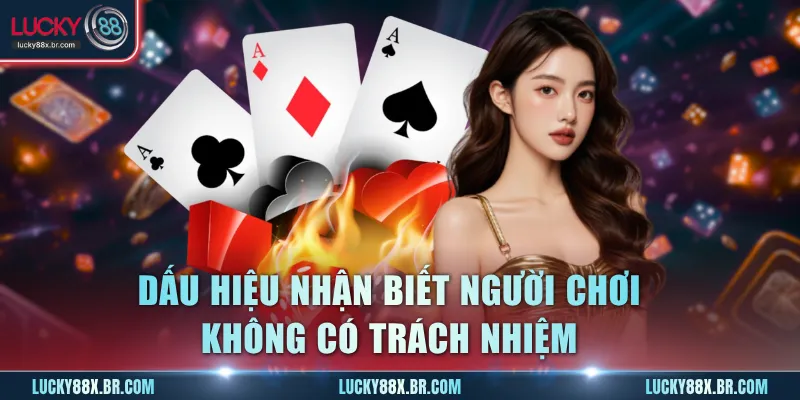 Dấu hiệu nhận biết người chơi không có trách nhiệm trong cá cược