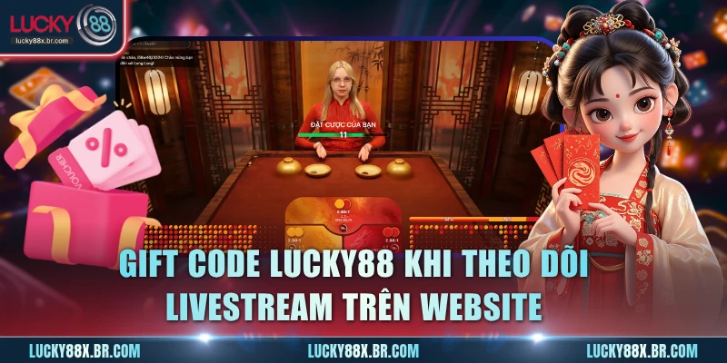 Giftcode Lucky88 khi theo dõi livestream trên website