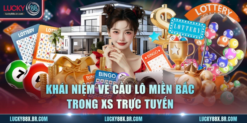 Khái niệm về cầu lô miền Bắc trong XS trực tuyến