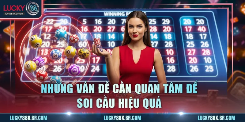 Những vấn đề cần quan tâm để soi cầu hiệu quả