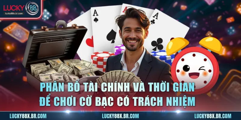 Phân bổ tài chính và thời gian chơi cờ bạc có trách nhiệm Lucky88