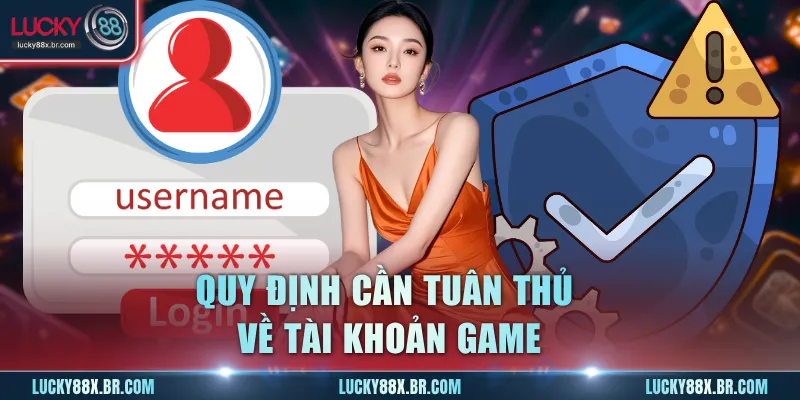 Quy định cần tuân thủ về tài khoản game