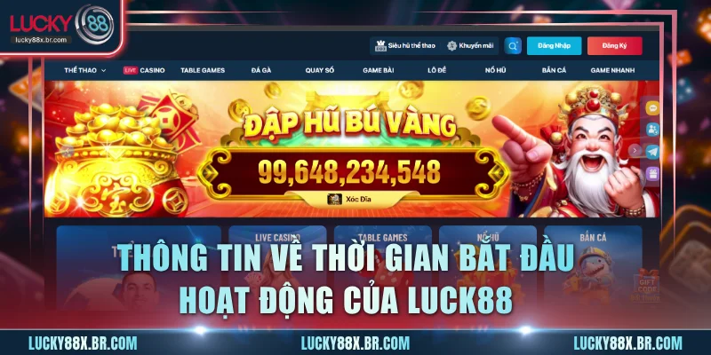 Thông tin về thời gian bắt đầu hoạt động của Luck88