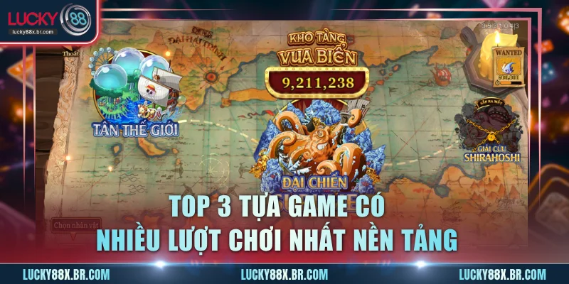 Top 3 tựa game có nhiều lượt chơi nhất nền tảng