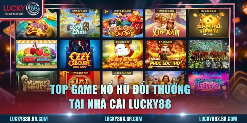 Top game nổ hũ đổi thưởng tại Lucky88
